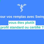 Plutôt profil standard ou certifié ? Swing, appli gratuite des remplas médicaux